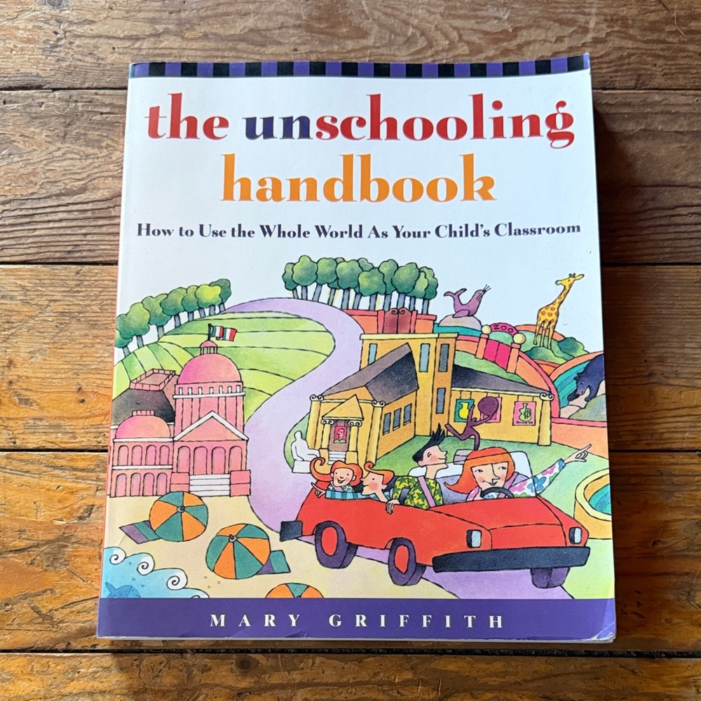 The Unschooling Handbook by Mary Griffith
